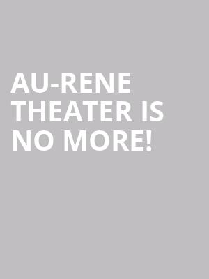Au-Rene Theater is no more